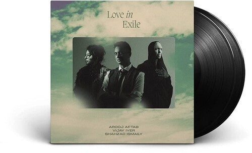 Arooj Aftab, Vijay Iyer and Shahzad Ismaily: Love In Exile ( RECORD )