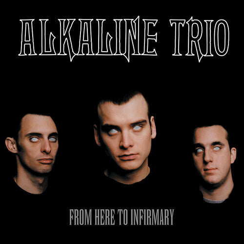 Alkaline Trio: From Here To Infirmary ( RECORD )