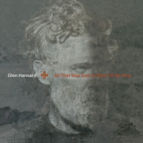 Glen Hansard: All That Was East Is West Of Me Now ( RECORD )