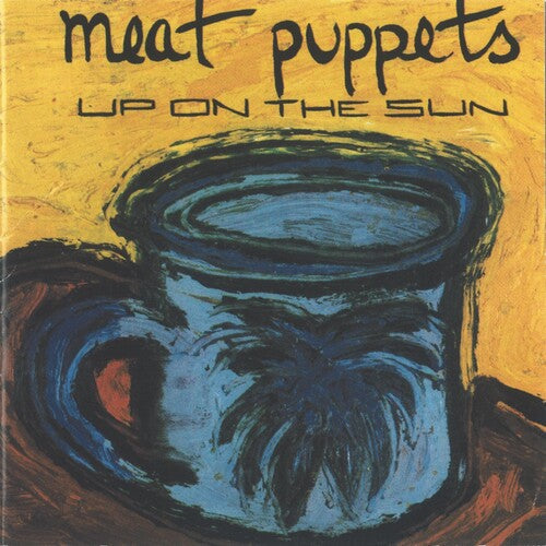 Meat Puppets: Up On The Sun ( RECORD )