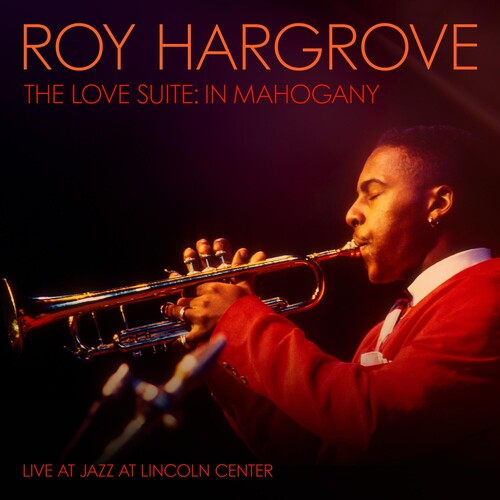 Roy Hargrove: The Love Suite: In Mahogany ( RECORD )