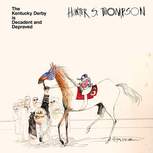 Hunter S. Thompson: Kentucky Derby Is Decadent and Depraved ( RECORD )