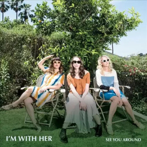 I'm with Her: See You Around ( RECORD )