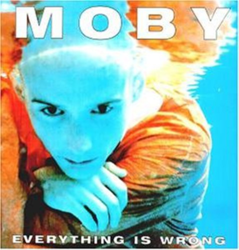 Moby: Everything Is Wrong ( RECORD )