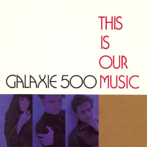 Galaxie 500: This Is Our Music ( RECORD )