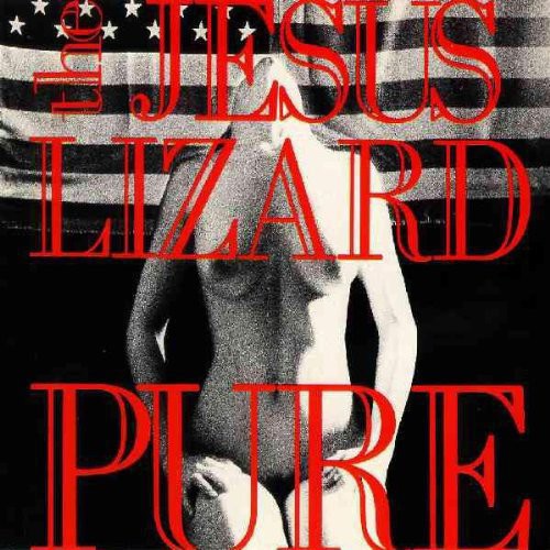 The Jesus Lizard: Pure [Remasterd] [Deluxe Edition] [Bonus Track] ( RECORD )