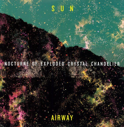 Sun Airway: Nocturne of Exploded Crystal Chandelier ( RECORD )