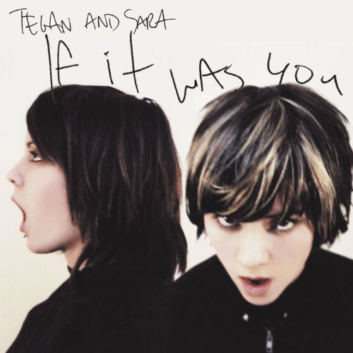 Tegan & Sara: If It Was You ( RECORD )