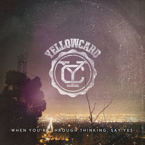 Yellowcard: When You're Through Thinking, Say Yes ( RECORD )
