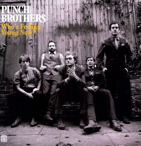 Punch Brothers: Who's Feeling Young Now? ( RECORD )