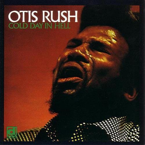 Otis Rush: Cold Day in Hell ( RECORD )