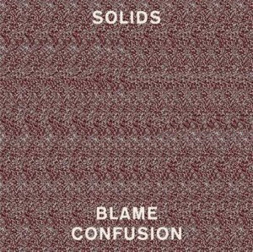Solids: Blame Confusion ( RECORD )