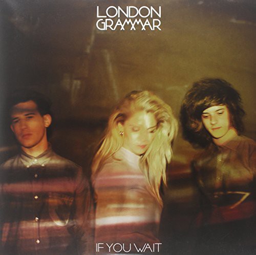 London Grammar: If You Wait ( RECORD )