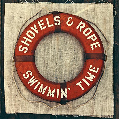 Shovels & Rope: Swimmin Time ( RECORD )