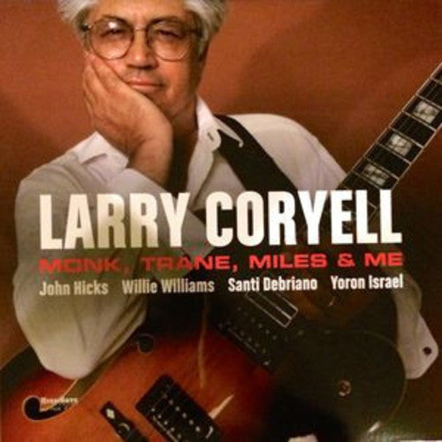 Larry Coryell: Monk Trane Miles & Me ( RECORD )