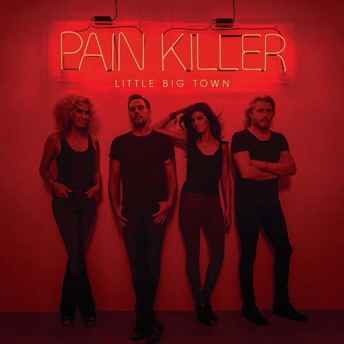 Little Big Town: Pain Killer ( RECORD )