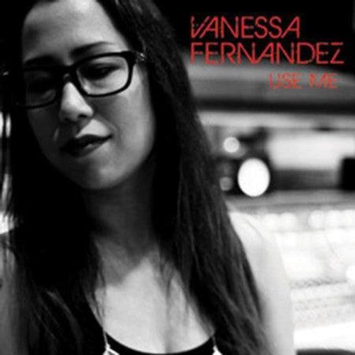 Vanessa Fernandez: Use Me ( RECORD )