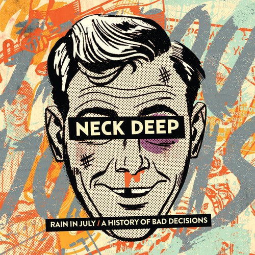 Neck Deep: Rain in July / a History of Bad Decisions ( RECORD )