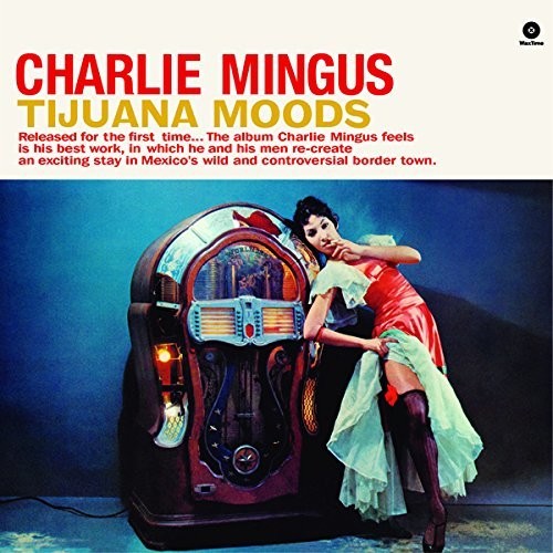 Charles Mingus: Tijuana Moods ( RECORD )