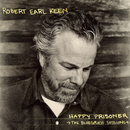 Robert Earl Keen: Happy Prisoner: The Bluegrass Sessions ( RECORD )