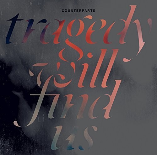 Counterparts: Tragedy Will Find Us ( RECORD )