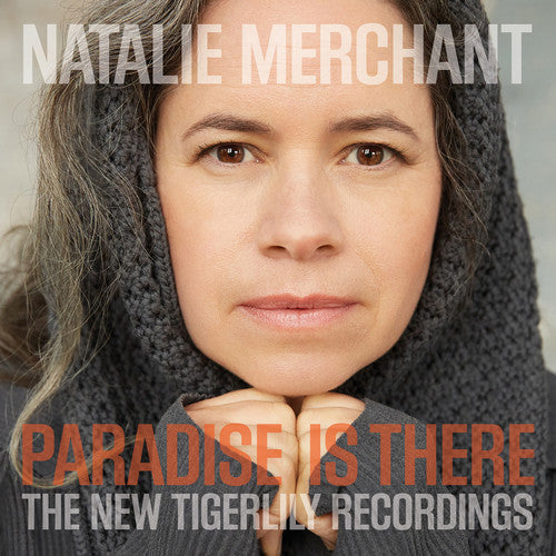 Natalie Merchant: Paradise Is There: The New Tigerlily Recordings ( RECORD )