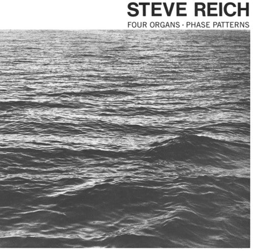 Steve Reich: Four Organs / Phase Patterns ( RECORD )