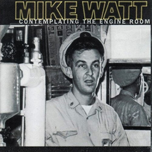 Mike Watt: Contemplating The Engine Room ( RECORD )