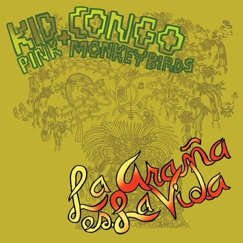 Kid Congo & the Pink Monkey Birds: La Arana Es la Vida ( RECORD )