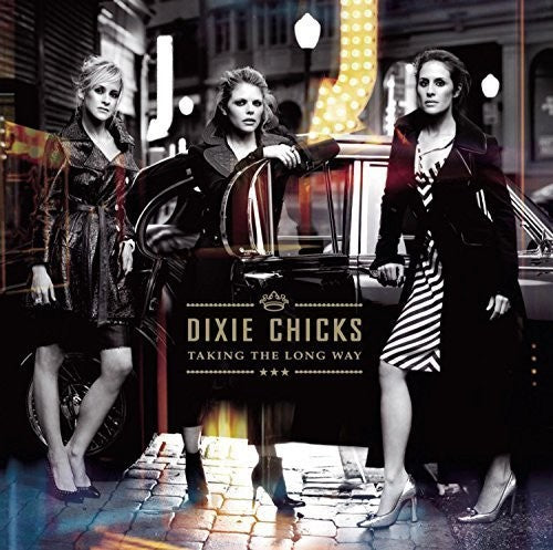 The Chicks: Taking the Long Way ( RECORD )
