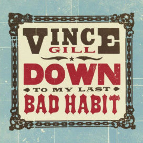 Vince Gill: Down To My Last Bad Habit ( RECORD )