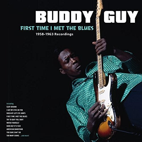Buddy Guy: First Time I Met The Blues: 1958-1963 Recordings ( RECORD )