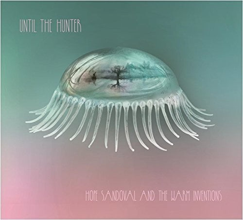 Hope Sandoval & the Warm Inventions: Until The Hunter ( RECORD )