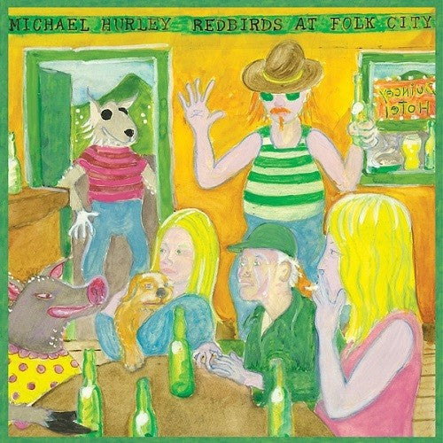 Michael Hurley: Redbirds At Folk City ( RECORD )
