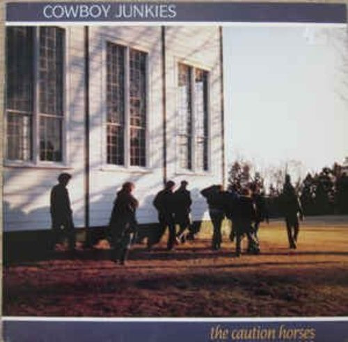 Cowboy Junkies: Caution Horses ( RECORD )