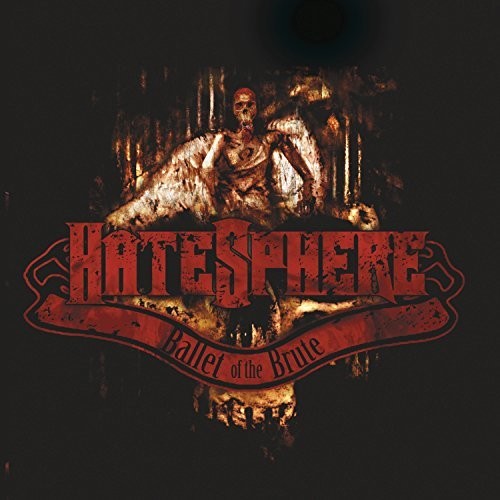 Hatesphere: Ballet Of The Brute ( RECORD )