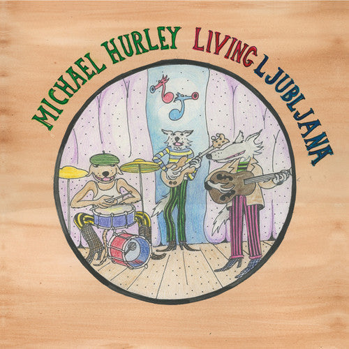 Michael Hurley: Living Ljubljana ( RECORD )