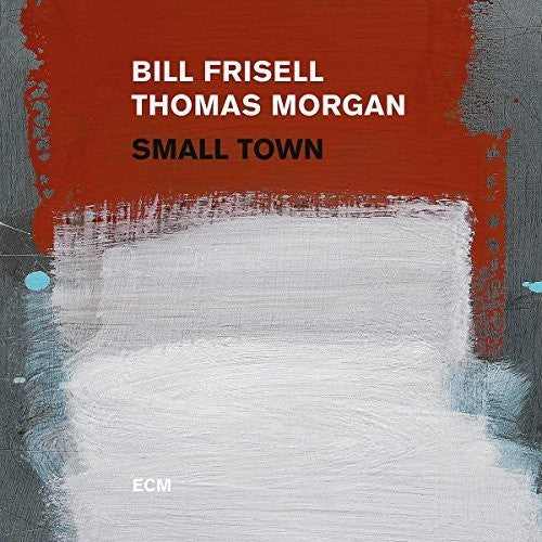 Frisell, Bill / Morgan, Thomas: Small Town ( RECORD )