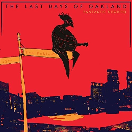 Fantastic Negrito: The Last Days Of Oakland ( RECORD )