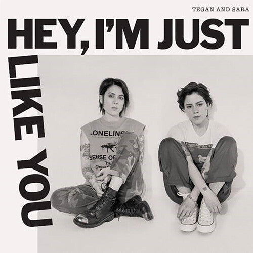 Tegan and Sara: Hey, I'm Just Like You ( RECORD )