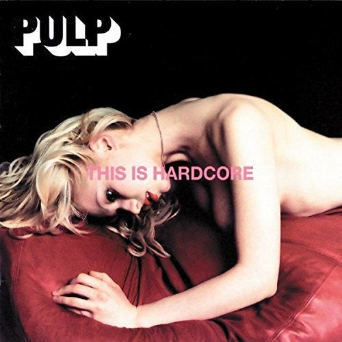 Pulp: This Is Hardcore ( RECORD )