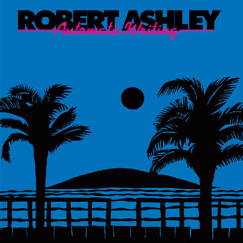 Robert Ashley: Automatic Writing ( RECORD )