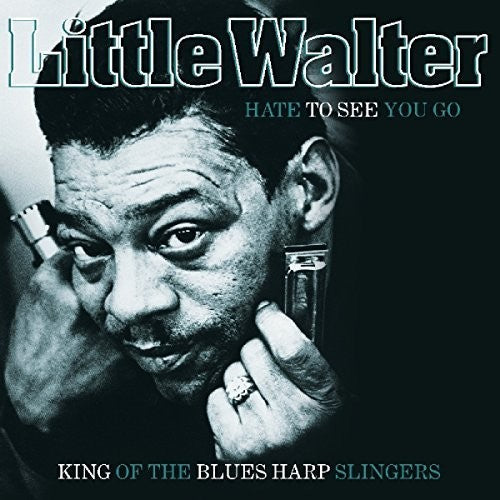 Little Walter: Hate To See You Go: King Of The Blues Harp Slingers ( RECORD )