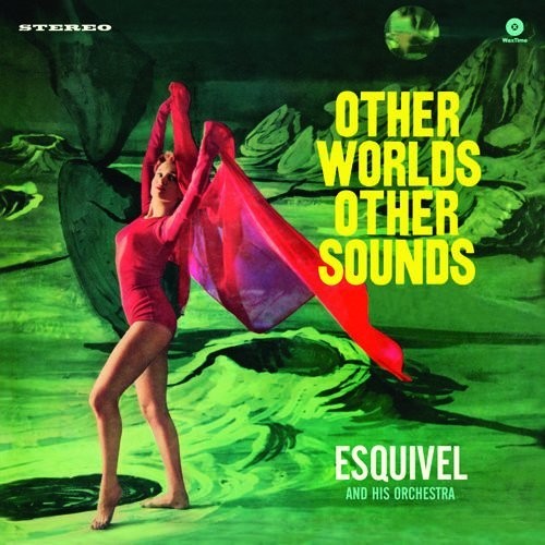 Esquivel & His Orchestra: Other Worlds Other Sounds ( RECORD )