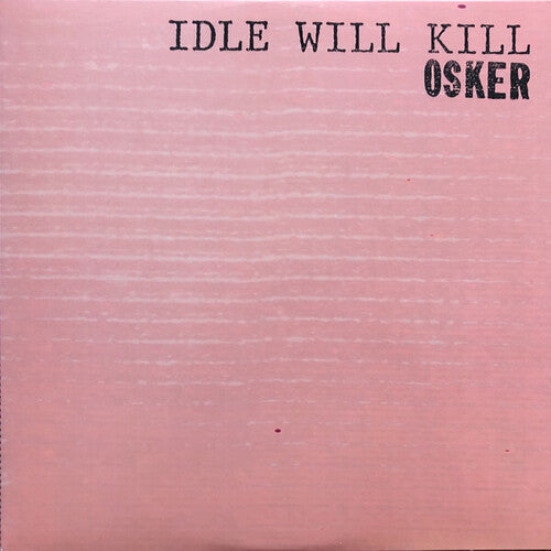 Osker: Idle Will Kill ( RECORD )