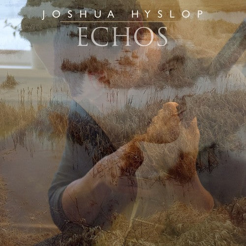 Joshua Hyslop: Echos ( RECORD )