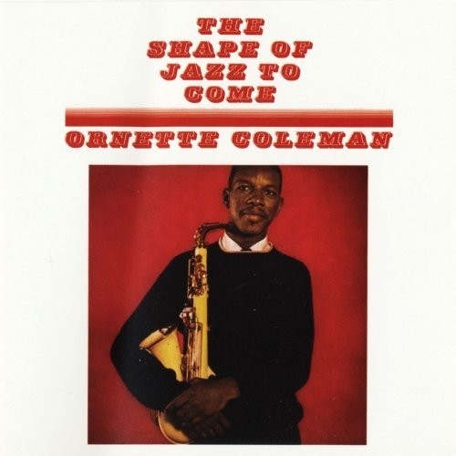 Ornette Coleman: Shape Of Jazz To Come ( RECORD )