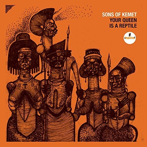 Sons of Kemet: Your Queen Is A Reptile ( RECORD )