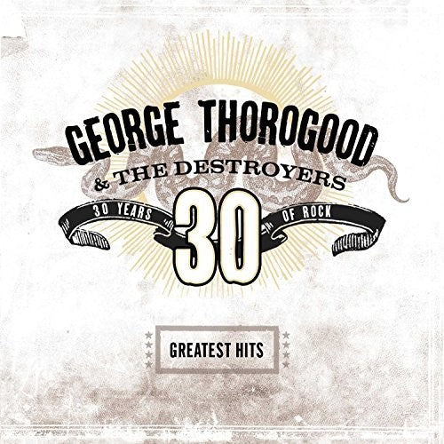 George Thorogood & Destroyers: Greatest Hits: 30 Years Of Rock ( RECORD )