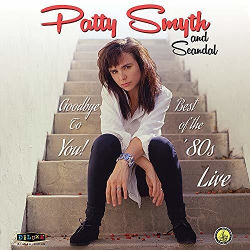 Smyth, Patty & Scandal: Goodbye To You Best Of The '80s Live ( RECORD )